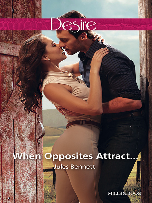Title details for When Opposites Attract... by JULES BENNETT - Wait list